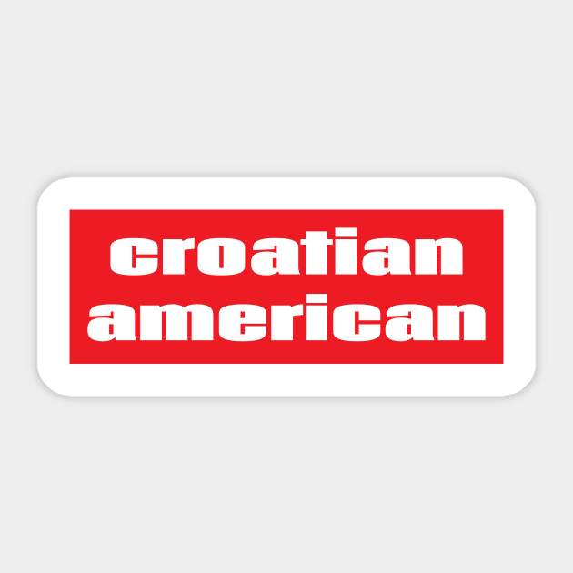 Croatian American Sticker by ProjectX23Red